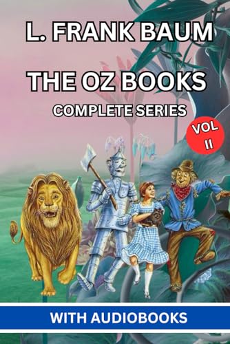 The Oz Books - Complete Series (VOL II): Tik-Tok of Oz, The Scarecrow of Oz, Rinkitink in Oz, The Lost Princess of Oz, The Tin Woodman of Oz, The Magic of Oz, Glinda of Oz von Independently published